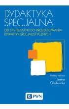 Dydaktyka specjalna Od systematyki do projektowania dydaktyk specjalistycznych