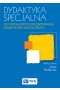 Dydaktyka specjalna Od systematyki do projektowania dydaktyk specjalistycznych