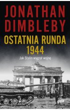 Ostatnia runda 1944: Jak Stalin wygrał wojnę