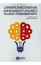 Uwarunkowania innowacyjności polskich przedsiębiorstw