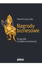 Nagrody biznesowe. Etnografia rytuałów merytokracji