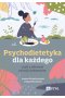 Psychodietetyka dla każdego, czyli o zdrowej relacji z jedzeniem