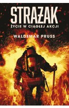 Strażak. Życie w ciągłej akcji