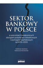 Sektor bankowy w Polsce w warunkach zwiększonych obciążeń podatkowo-składkowych i wymogów kapitałowych lat 2015-2019
