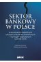 Sektor bankowy w Polsce w warunkach zwiększonych obciążeń podatkowo-składkowych i wymogów kapitałowych lat 2015-2019