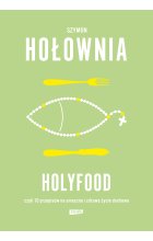 Holyfood, czyli 10 przepisów na smaczne i zdrowe życie duchowe