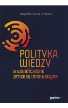 Polityka wiedzy a współczesne procesy innowacyjne