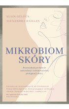 Mikrobiom skóry. Przewodnik po świecie naturalnej i zrównoważonej pielęgnacji skóry