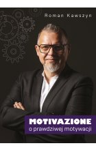 Motivazione. O prawdziwej motywacji