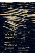 W cieniu imperium. Kulisy ukraińsko-rosyjskiej wojny kulturowej