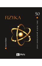 50 idei, które powinieneś znać. FIZYKA