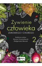 Żywienie człowieka zdrowego i chorego. Tom 2