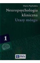 Neuropsychologia kliniczna. Tom 1