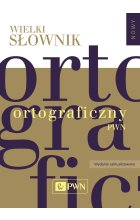 Wielki słownik ortograficzny PWN z zasadami pisowni i interpunkcji.