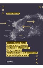 Zastosowania metod uczenia maszynowego i sztucznej inteligencji do wykrywania nieprawidłowości finansowych w przedsiębiorstwach