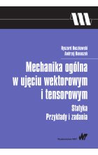 Mechanika ogólna w ujęciu wektorowym i tensorowym