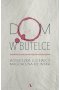 Dom w butelce. Rozmowy z Dorosłymi Dziećmi Alkoholików