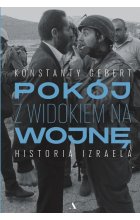 Pokój z widokiem na wojnę. Historia Izraela