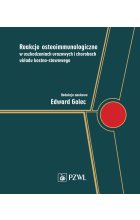 Reakcje osteoimmunologiczne w uszkodzeniach urazowych i chorobach układu kostno-stawowego