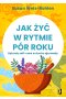 Jak żyć w rytmie pór roku