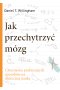 Jak przechytrzyć mózg. Czternaście praktycznych sposobów na skuteczną naukę