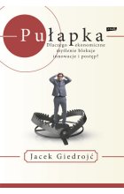 Pułapka. Dlaczego ekonomiczne myślenie blokuje innowacje i postęp?