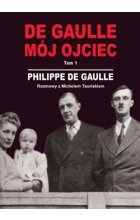 De Gaulle. Mój ojciec. Tom 1 Rozmowy z Michelem Tauriakiem