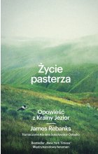 Życie pasterza. Opowieść z Krainy Jezior