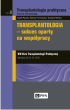 Transplantologia praktyczna Tom 8 Transplantologia - sukces oparty na współpracy