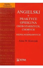 Angielski w praktyce opiekuna osób starszych, chorych i niepełnosprawnych