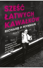 Sześć łatwych kawałków. Podstawy fizyki wyjaśnione przez jej najbłyskotliwszego nauczyciela