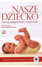Nasze dziecko. Rozwój pielęgnowanie i wychowanie