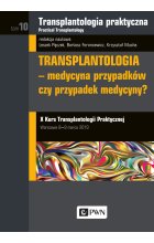 Transplantologia praktyczna. Tom 10