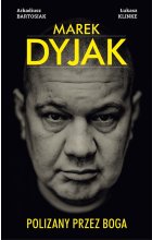 Marek Dyjak. Polizany przez Boga.