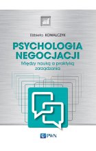 Psychologia negocjacji. Między nauką a praktyką zarządzania