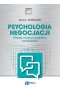 Psychologia negocjacji. Między nauką a praktyką zarządzania