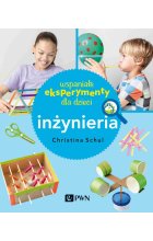 Wspaniałe eksperymenty dla dzieci. Inżynieria