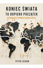 Koniec świata to dopiero początek. Scenariusz upadku globalizacji