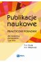 Publikacje naukowe. Praktyczny poradnik dla studentów, doktorantów i nie tylko