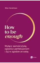 How to be enough